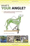 What's Your Angle: Understanding Angulation and Structure for the Performance Dog