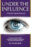 Paperback Under the Influence - A Psychic Spiritual Journey Book