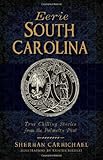 Eerie South Carolina:: True Chilling Stories from the Palmetto Past