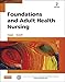 Foundations and Adult Health Nursing - E-Book