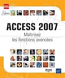 Access 2007 : Maîtrisez les fonctions avancées by Corinne Hervo
