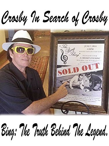 Crosby In Search Of Crosby, "Bing: The Truth Behind The Legend"