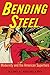 Bending Steel: Modernity and the American Superhero by 