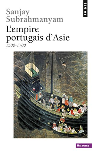L'Empire portugais d'Asie. (1500-1700) (PTS HISTOIRE) (French Edition) by Sanjay Subrahmanyam