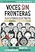 Voces Sin Fronteras: Our Stories, Our Truth (Bilingual) (Spanish Edition) by Latin American Youth Center Writers, Meg Medina