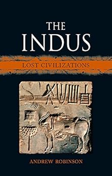 The Indus: Lost Civilizations by [Robinson, Andrew]