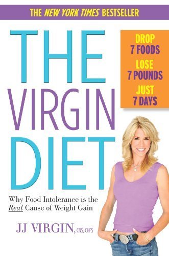 THE VIRGIN DIET [The Virgin Diet]: Drop 7 Foods, Lose 7 Pounds, Just 7 Days by J. J. Virgin (Nov 27, 2012) (THE VIRGIN DIET)