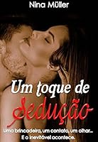 Um toque de sedu&ccedil;&atilde;o: Uma brincadeira, um contato, um olhar... E o inevit&aacute;vel acontece.