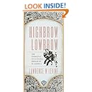 Highbrow/Lowbrow: The Emergence of Cultural Hierarchy in America (The William E. Massey Sr. Lectures in the History of American Civilization)