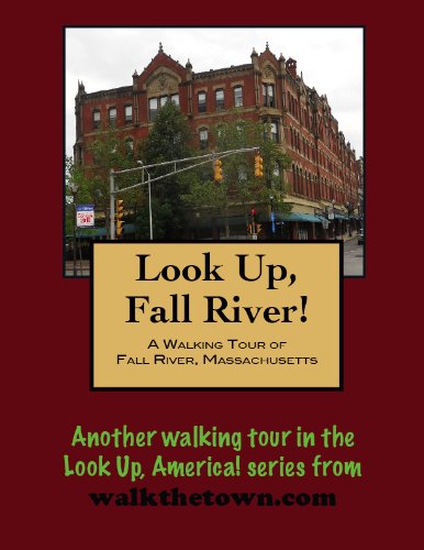 A Walking Tour of Fall River, Massachusetts (Look Up, America!)