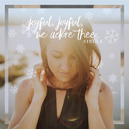 Joyful, Joyful We Adore Thee