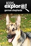 German Shepherds - Kids Explore: Animal books nonfiction - books ages 5-6