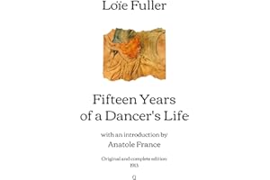 Fifteen Years of a Dancer's Life: with an introduction by Anatole France | Original and complete edition (1913)