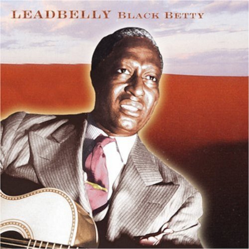 Leadbelly Black Betty Music