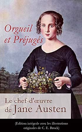 Orgueil Et Prejuges Le Chef D œuvre De Jane Austen Edition Integrale Avec Les Illustrations Originales De C E Brock Pride And Prejudice Litterature Etrangere French Edition Kindle Edition By Austen Jane