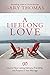 A Lifelong Love: How to Have Lasting Intimacy, Friendship, and Purpose in Your Marriage