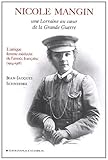 Image de Nicole Mangin : Une Lorraine au coeur de la Grande Guerre - L'unique femme médecin de l'armée française