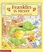 Franklin Is Messy