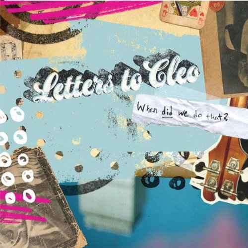 Letters To Cleo - When Did We Do That? - Zortam Music