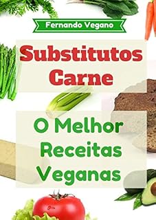 Livro Substitutos Carne: O Melhor Receitas Veganas: Rápido e Fácil  (Português-Inglês)