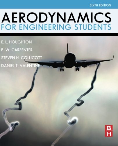 Aerodynamics for Engineering Students, Sixth Edition, by E. L. Houghton, P. W. Carpenter, Steven H. Collicott Ph.D.  Stanford University