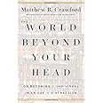 The World Beyond Your Head: On Becoming an Individual in an Age of Distraction