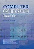 Computer Orchestration Tips and Tricks by
