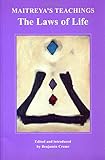 Maitreya's Teachings: The Laws of Life by Benjamin Creme