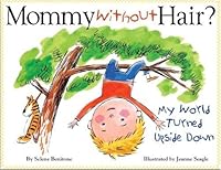 "Mommy Without Hair? My World Turned Upside Down" 0615266347 Book Cover