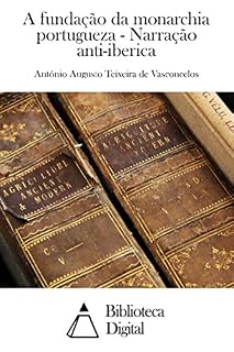 Livro A fundação da monarchia portugueza - Narração anti-iberica