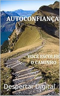 Livro Autoconfiança: Você escolhe o caminho.