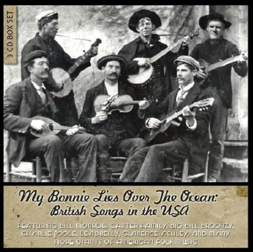 My Bonnie Lies Over The Ocean - British Songs In The Usa