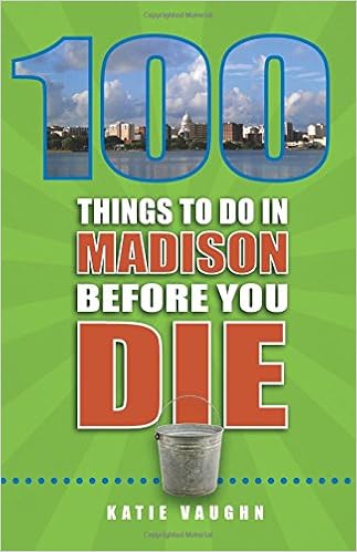 100 Things to Do in Madison Before You Die (100 Things to Do Before You Die)