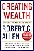 Creating Wealth: Retire in Ten Years Using Allen's Seven Principles of Wealth, Revised and Updated
