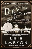 The Devil in the White City: Murder, Magic, and Madness at the Fair That Changed America