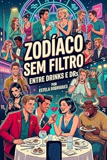 Livro Zodíaco sem Filtro: Entre Drinks e DRs