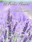 50 perles fleuries: Tome 1 Cultiver ses qualités (French Edition) by Véronique-Arlette Gardien