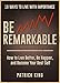 Be Remarkable: How to Live Better, Be Happier, and Become Your Best Self - 19 Ways To Live With Importance