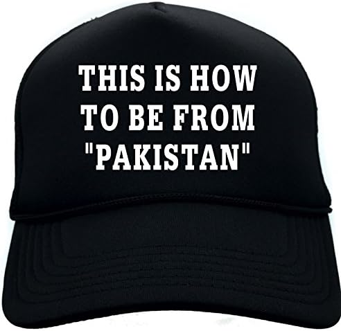 Adult THIS IS HOW TO BE FROM PAKISTAN Black Foam Baseball Cap Trucker Hat