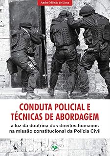 Livro Conduta Policial e Técnicas de Abordagem : à Luz da Doutrina dos Direitos Humanos na Missão Constitucional da Polícia Civil