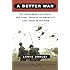 A Better War: The Unexamined Victories and Final Tragedy of America's Last Years in Vietnam
