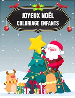 Amazon Fr Joyeux Noel Coloriage Enfants Livre De Coloriage Pour Enfants Magnifiques Dessins De Noel A Colorier Pere Noel Bonhomme De Neige Cadeaux Coloriage De Noel Pour Garcons Et Filles