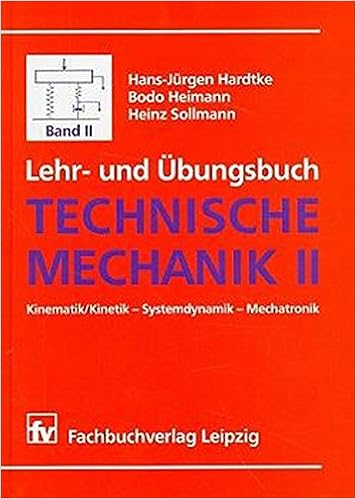 Lehr Und Ubungsbuch Technische Mechanik Ii Kinematik Kinetik Systemdynamik Mechatronik Hardtke Hans Jurgen Heimann Bodo Sollmann Heinz 9783446186231 Amazon Com Books