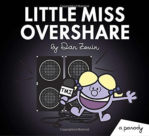 Little Miss Overshare: A Parody (Little Miss and Mr. ME ME ME) by Dan Zevin (2015-10-06)