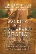 Walking in the Dust of Rabbi Jesus: How the Jewish Words of Jesus Can Change Your Life