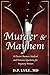 Murder & Mayhem: A Doctor Answers Medical & Forensics Questions for Mystery Writers by 