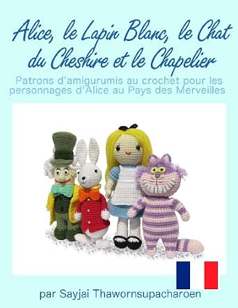 Amazon Com Alice Le Lapin Blanc Le Chat Du Cheshire Et Le Chapelier Patrons D Amigurumis Au Crochet Pour Les Personnages D Alice Au Pays Des Merveilles French Edition Ebook Thawornsupacharoen Sayjai Books Amazon Com Alice Le Lapin Blanc Le Chat Du Cheshire Et Le Chapelier Patrons D Amigurumis Au Crochet Pour Les Personnages D Alice Au Pays Des Merveilles French Edition Ebook Thawornsupacharoen Sayjai Books