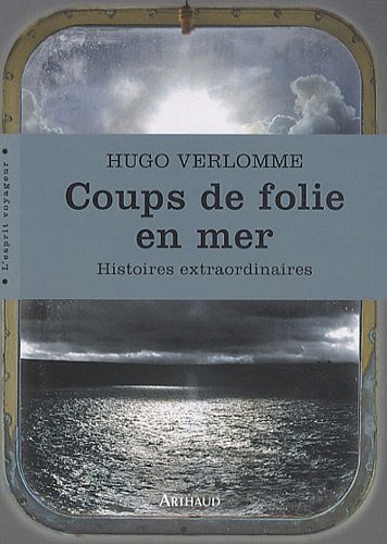 Coups de folie en mer: histoires extraordinaires