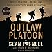 Outlaw Platoon: Heroes, Renegades, Infidels, and the Brotherhood of War in Afghanistan by