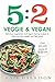 5:2 Veggie and Vegan: Delicious vegetarian and vegan fasting recipes to help you lose weight and feel great by Kate Harrison